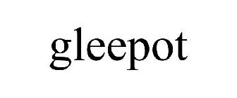 GLEEPOT