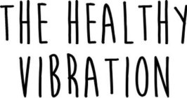 THE HEALTHY VIBRATION