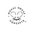 MOUSE HOUSE CONCEPTS