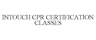 INTOUCH CPR CERTIFICATION CLASSES