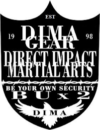 EST 1998 DIMA GEAR DIRECT IMPACT MARTIAL ARTS BE YOUR OWN SECURITY B U X 2 DIMA
