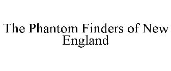 THE PHANTOM FINDERS OF NEW ENGLAND