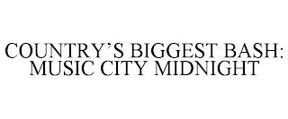 COUNTRY'S BIGGEST BASH: MUSIC CITY MIDNIGHT