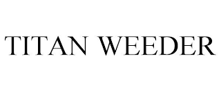 TITAN WEEDER