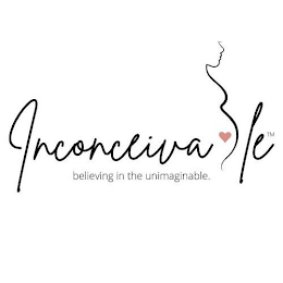INCONCEIVA LE BELIEVING IN THE UNIMAGINABLE