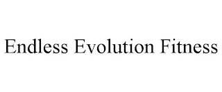 ENDLESS EVOLUTION FITNESS
