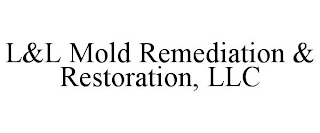 L&L MOLD REMEDIATION & RESTORATION, LLC