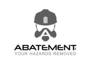 A ABATEMENT INC YOUR HAZARDS REMOVED