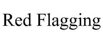 RED FLAGGING