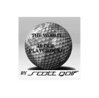 THE WORLD IS OUR PLAYGROUND BY SCOTT GOLF