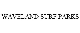 WAVELAND SURF PARKS