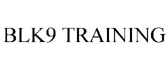BLK9 TRAINING