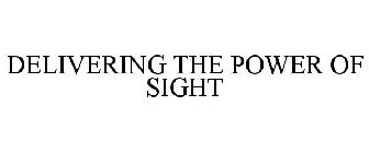 DELIVERING THE POWER OF SIGHT