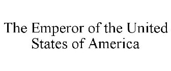 THE EMPEROR OF THE UNITED STATES OF AMERICA