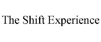 THE SHIFT EXPERIENCE