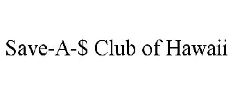 SAVE-A-$ CLUB OF HAWAII