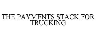 THE PAYMENTS STACK FOR TRUCKING