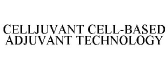 CELLJUVANT CELL-BASED ADJUVANT TECHNOLOGY