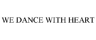 WE DANCE WITH HEART