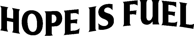 HOPE IS FUEL