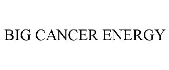 BIG CANCER ENERGY