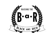 RAISING THE B.A.R.BLACK AND RICH