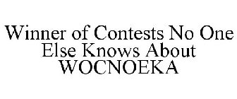WINNER OF CONTESTS NO ONE ELSE KNOWS ABOUT WOCNOEKA