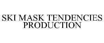 SKI MASK TENDENCIES PRODUCTION