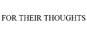 FOR THEIR THOUGHTS