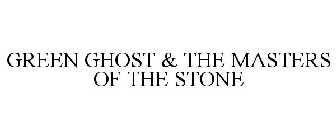 GREEN GHOST & THE MASTERS OF THE STONE