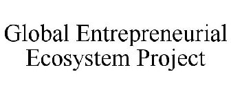 GLOBAL ENTREPRENEURIAL ECOSYSTEM PROJECT