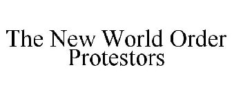 THE NEW WORLD ORDER PROTESTORS