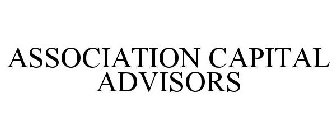 ASSOCIATION CAPITAL ADVISORS