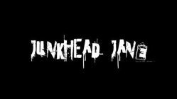 JUNKHEAD JANE