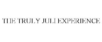 THE TRULY JULI EXPERIENCE