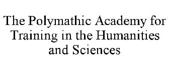 THE POLYMATHIC ACADEMY FOR TRAINING IN THE HUMANITIES AND SCIENCES