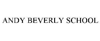 ANDY BEVERLY SCHOOL