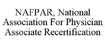 NAFPAR, NATIONAL ASSOCIATION FOR PHYSICIAN ASSOCIATE RECERTIFICATION