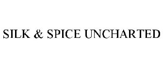 SILK & SPICE UNCHARTED