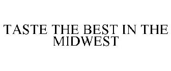 TASTE THE BEST IN THE MIDWEST
