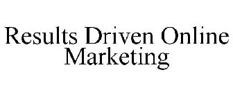 RESULTS DRIVEN ONLINE MARKETING