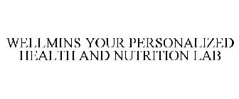 WELLMINS YOUR PERSONALIZED HEALTH AND NUTRITION LAB