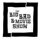 THE BIG BAD B · MOVIE SHOW