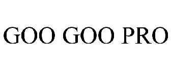 GOO GOO PRO