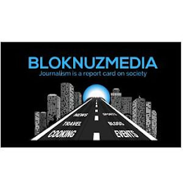 BLOKNUZMEDIA JOURNALISM IS A REPORT CARD ON SOCIETY NEWS TRAVEL COOKING EVENTS BLOGS SPORTS