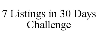 7 LISTINGS IN 30 DAYS CHALLENGE