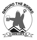 AROUND THE BOARD GAME CAFE