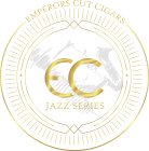 EMPERORS CUT CIGARS EC JAZZ SERIES