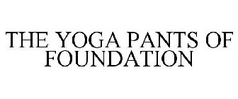 THE YOGA PANTS OF FOUNDATION