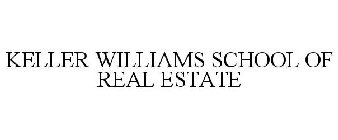 KELLER WILLIAMS SCHOOL OF REAL ESTATE